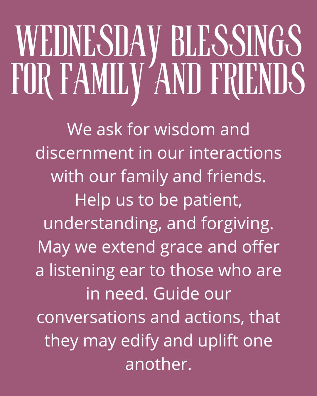 Wednesday blessings for Family and Friends