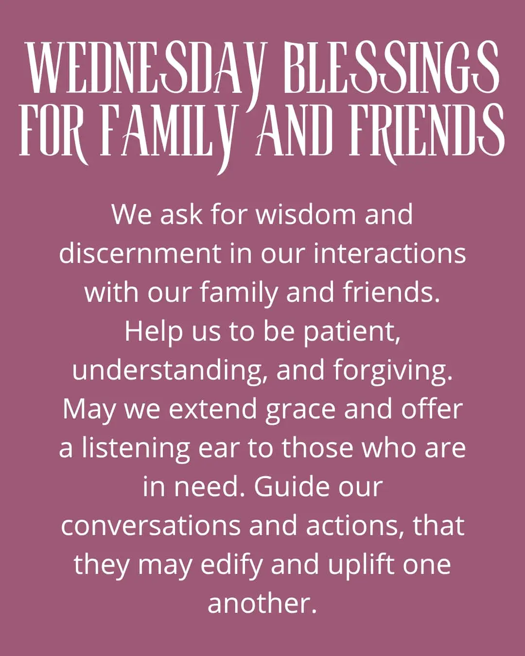 Wednesday blessings for Family and Friends